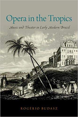 Opera in the Tropics: Music and Theater in Early Modern Brazil (Currents in Latin Ame Cover