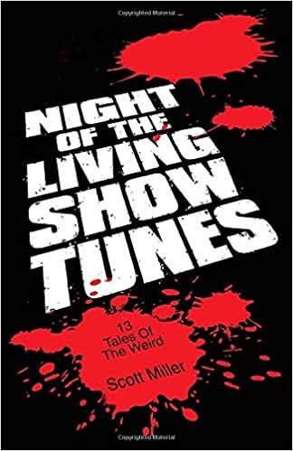 Night of the Living Show Tunes: 13 Tales of the Weird by Scott Miller