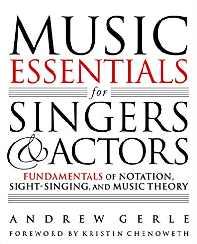 Music Essentials for Singers and Actors: Fundamentals of Notation, Sight Singing, and Music Theory by Andrew Gerle