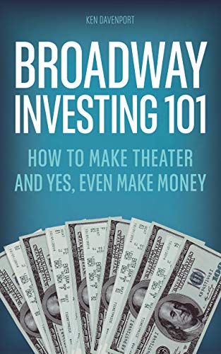 Broadway Investing: How to Make Theater and Yes, Even Make Money Cover