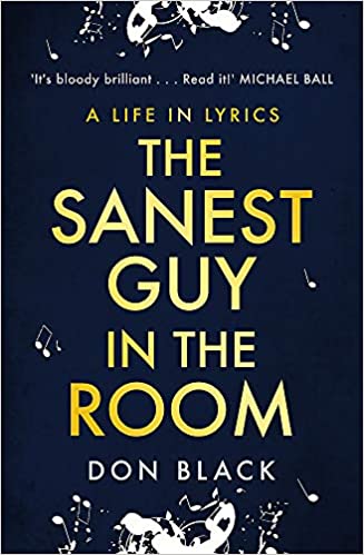 The Sanest Guy in the Room: A Life in Lyrics by Don Black