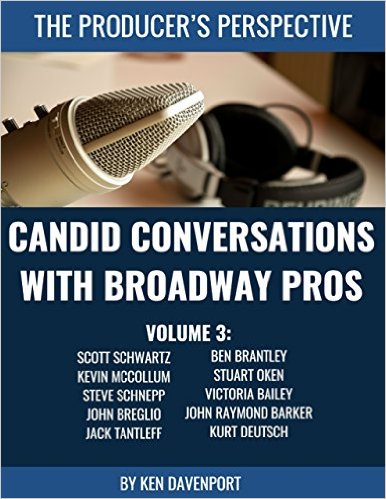 Candid Conversations With Broadway Pros: Volume 3 by Ken Davenport