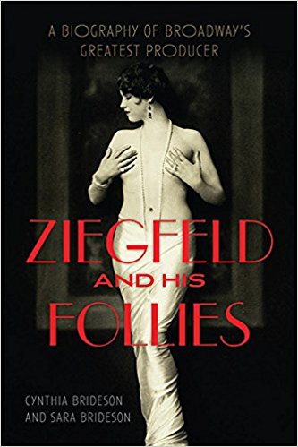 Ziegfeld and His Follies: A Biography of Broadway's Greatest Producer (Screen Classics) by Cynthia Brideson