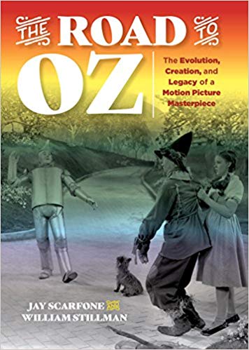 The Road to Oz: The Evolution, Creation, and Legacy of a Motion Picture Masterpiece by Jay Scarfone