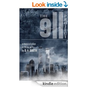 The 9/11 Project: A Musical Play in Three Acts by D. A. Smith by Dennis Smith 