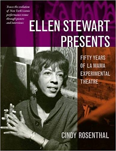 Ellen Stewart Presents: Fifty Years of La MaMa Experimental Theatre by Cindy Rosenthal