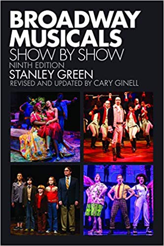 Broadway Musicals, Show by Show Ninth Edition by Stanley Green