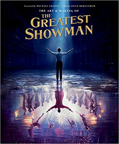 The Art and Making of The Greatest Showman by Signe Bergstrom