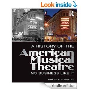 A HISTORY OF US MUSICAL THEATRE: No Business Like It by Nathan Hurwitz 