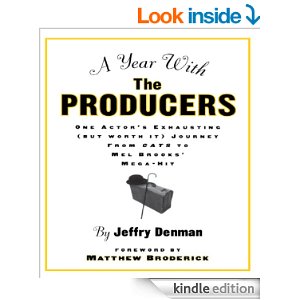 A Year with the Producers: One Actor's Exhausting (But Worth It) Journey from Cats to Mel Brooks' Mega-Hit by Jeffry Denman 