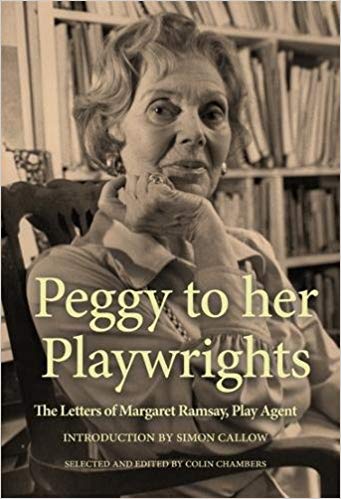 Peggy to her Playwrights: The Letters of Margaret Ramsay, Play Agent by Colin Chambers