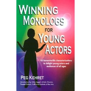 Winning Monologs for Young Actors: 65 Honest-To-Life Characterizations to Delight Young Actors and Audiences of All Ages by Peg Kehret 