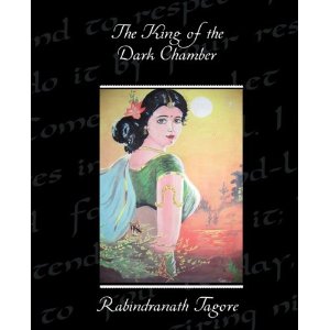 The King of the Dark Chamber by Rabindranath Tagore