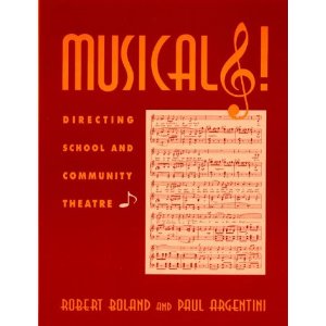 Musicals!: Directing School and Community Theatre by Robert Boland, Paul M. Argentini 