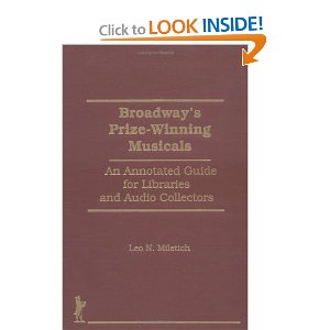 Broadway's Prize-Winning Musicals: An Annotated Guide for Libraries and Audio Collectors by Leo N. Miletich