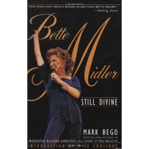 Bette Midler: Still Divine by Mark Bego
