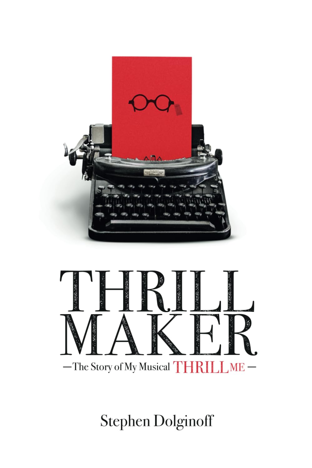 Thrill Maker: The Story of My Musical 