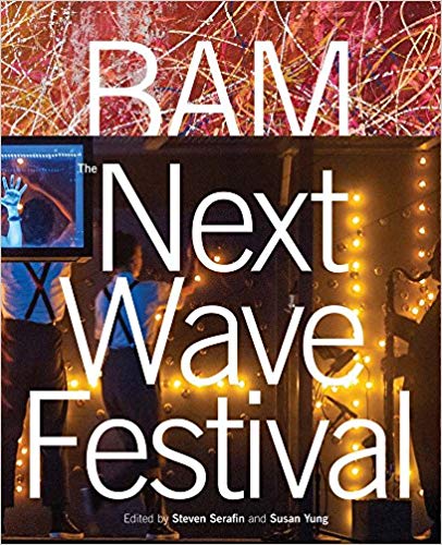 BAM: Next Wave Festival by Joseph V. Melillo 