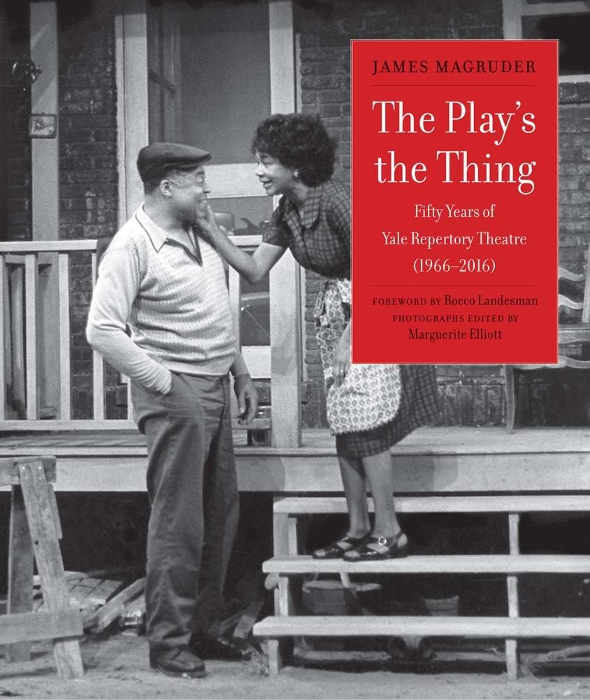 The Play's the Thing: Fifty Years of Yale Repertory Theatre (1966-2016) Cover