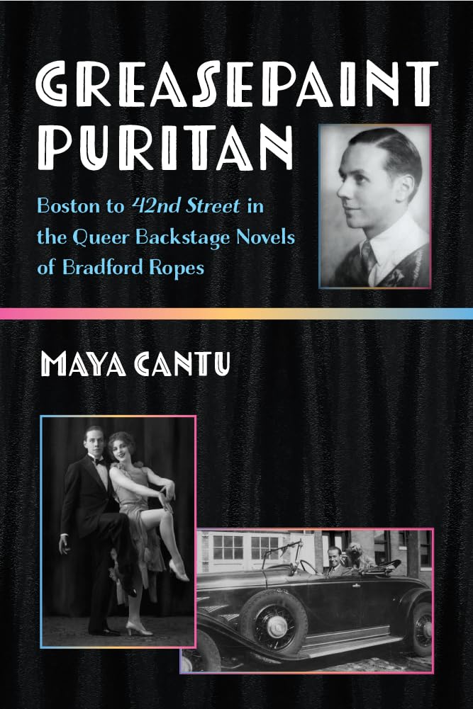 Greasepaint Puritan: Boston to 42nd Street in the Queer Backstage Novels of Bradford Cover