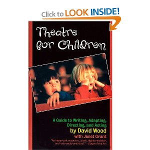 Theatre for Children: A Guide to Writing, Adapting, Directing, and Acting by David Wood