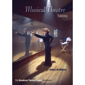 Musical Theatre Training: The Broadway Theatre Project Handbook by Debra Mcwaters