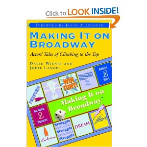 Making It on Broadway: Actors' Tales of Climbing to the Top by David Wienir, Jodie Langel, Jason Alexander