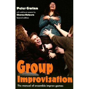 Group Improvisation: The Manual of Ensemble Improv Games by Peter Gwinn