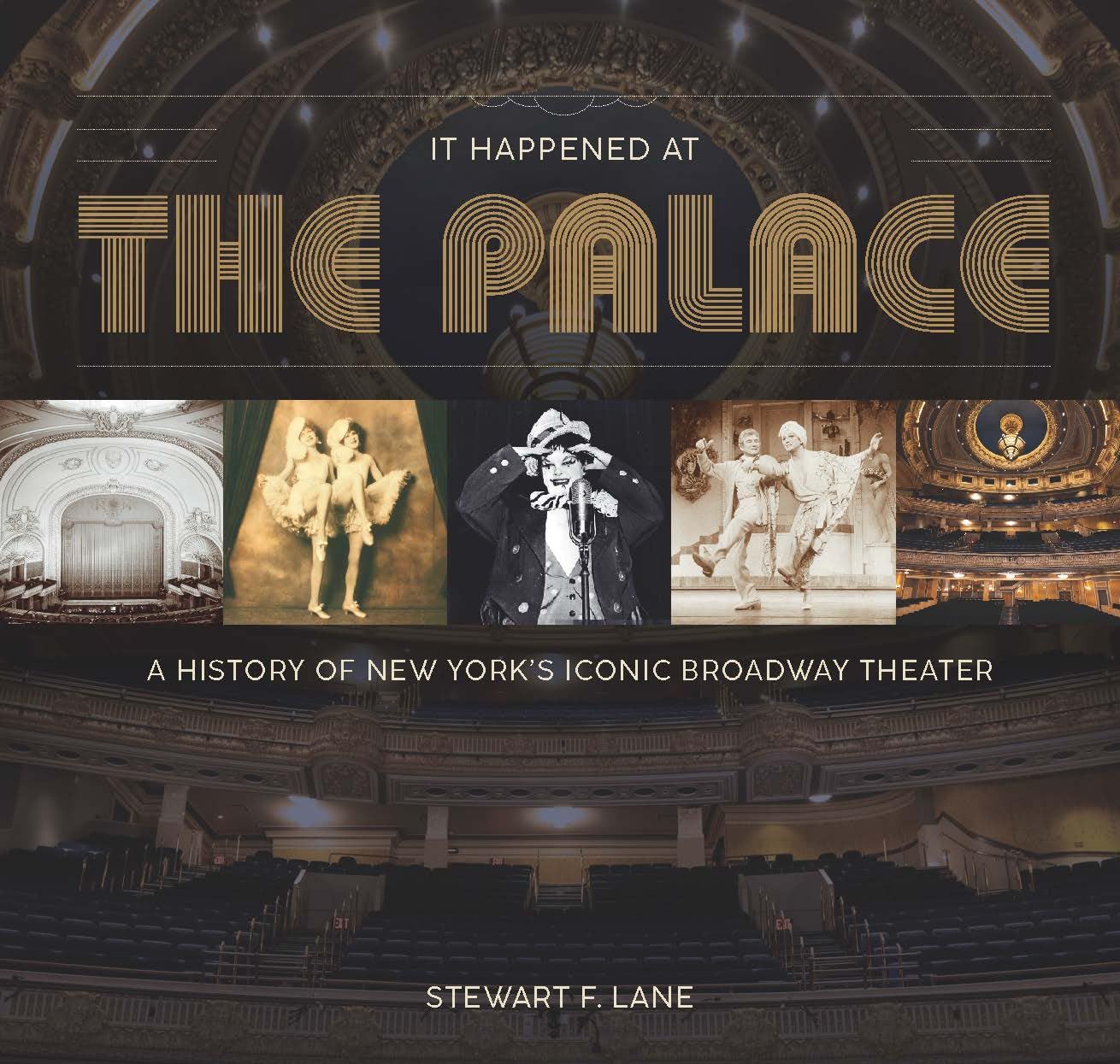 It Happened at the Palace: A History of New York’s Iconic Broadway Theater by Stewart F. Lane