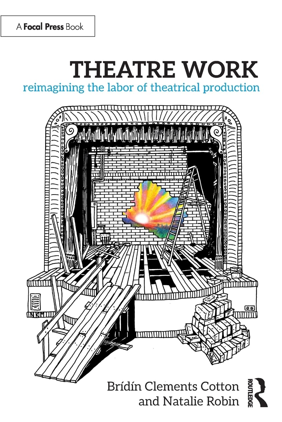 Theatre Work: Reimagining the Labor of Theatrical Production by Brídín Clements Cotton 