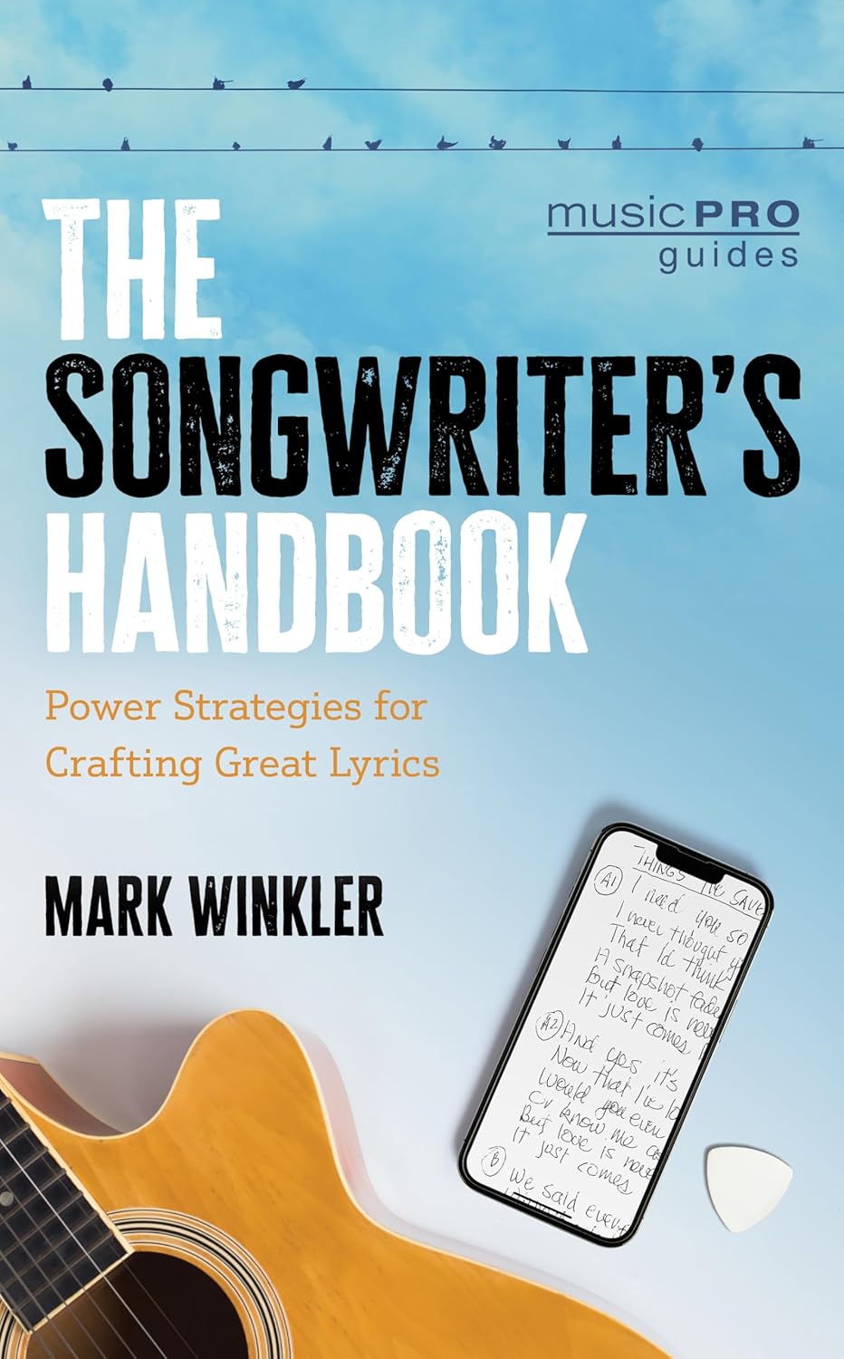 The Songwriter's Handbook: Power Strategies for Crafting Great Lyrics by Mark Winkler