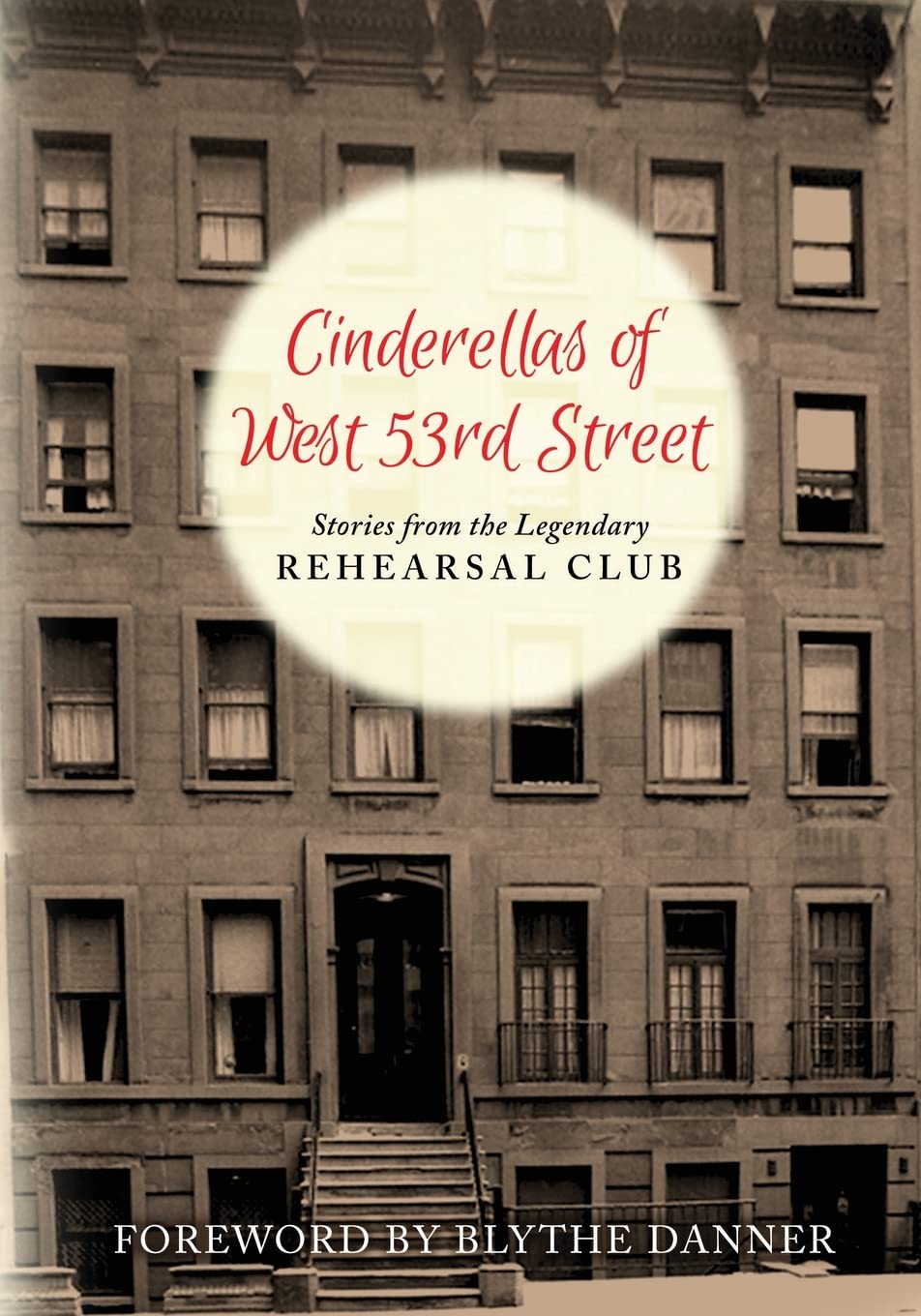 Cinderellas of West 53rd Street: Stories from the Legendary Rehearsal Club Cover