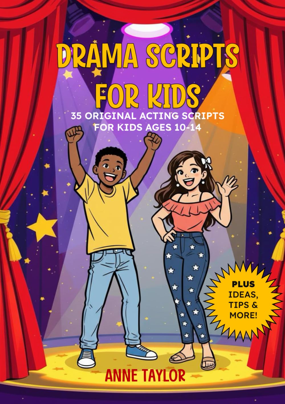 Drama Scripts for Kids: 35 Original Acting Scripts for Kids Ages 10-14  by Anne Taylor