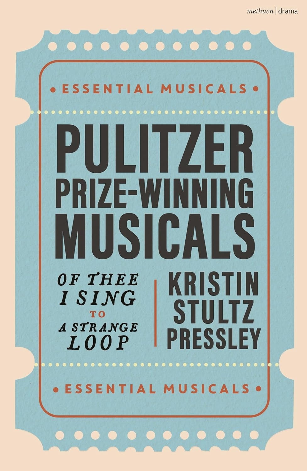 Pulitzer Prize-Winning Musicals: Of Thee I Sing to A Strange Loop by Kristin Stultz Pressley