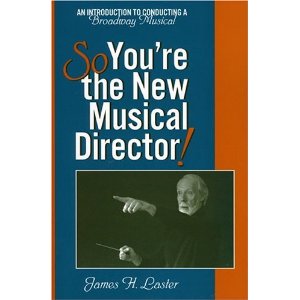 So, You're the New Musical Director by James H. Laster