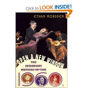 Open a New Window: The Broadway Musical in the 1960s by Ethan Mordden