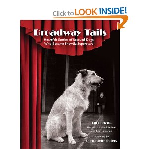 Broadway Tails: Heartfelt Stories of Rescued Dogs Who Became Showbiz Superstars by Bill Berloni, Jim Hanrahan