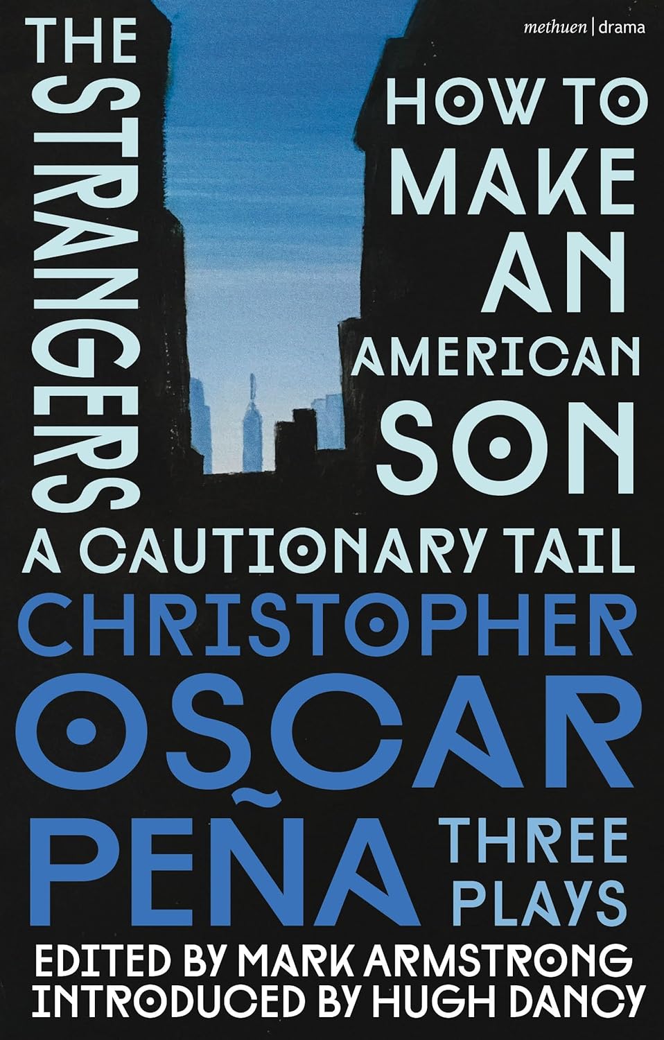 Christopher Oscar Peña: Three Plays: How To Make An American Son; The Strangers; A Ca Cover