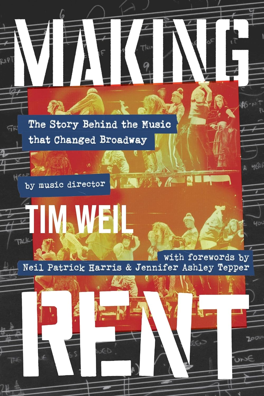 Making Rent: The Story Behind the Music that Changed Broadway by Tim Well