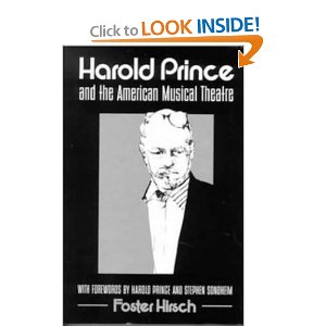 Harold Prince and the American Musical Theater by Foster Hirsch
