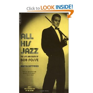 All His Jazz: The Life And Death Of Bob Fosse by Martin Gottfried