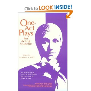 One Act Plays for Acting Students: An Anthology of Short One-Act Plays for One, Two or Three Actors by Norman Bert