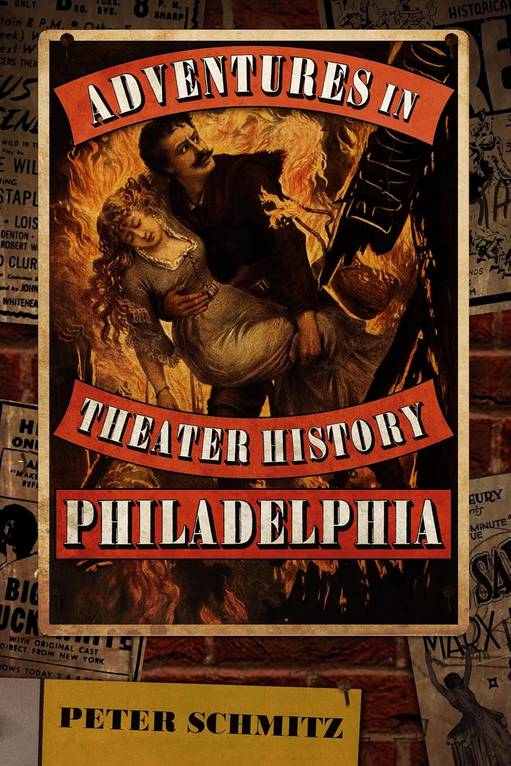 Adventures in Theater History: Philadelphia by Peter Schmits