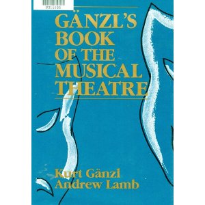 Ganzl's Book of the Musical Theatre by Andrew Lamb, Kurt Ganzl