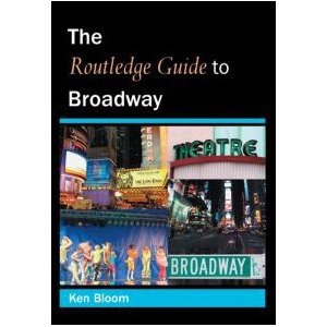 Routledge Guide to Broadway by Ken Bloom