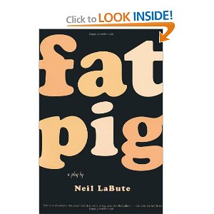 Fat Pig: A Play by Neil LaBute