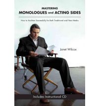 Mastering Monologues and Acting Sides: How to Audition Successfully for Both Traditional and New Media by Janet Wilcox