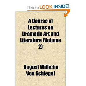 A Course of Lectures on Dramatic Art and Literature by August Wilhelm Von Schlegel