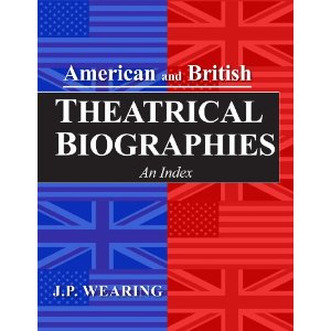 American and British Theatrical Biographies by J. P. Wearing