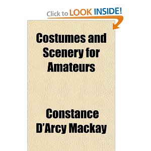 Costumes and Scenery for Amateurs by Constance D'arcy Mackay